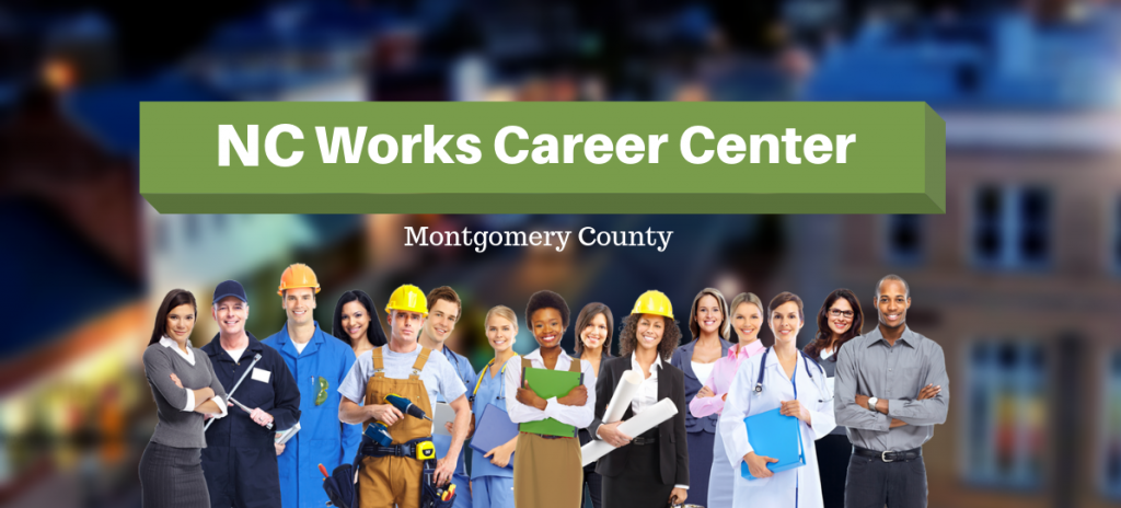 The words NC Works Career Center in a large green banner above the words "Montgomery County" and a group of people representing various career fields